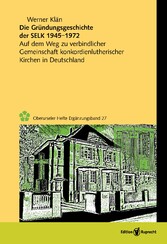 Die Gründungsgeschichte der Selbständigen Evangelisch-Lutherischen Kirche 1945-1972