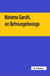 Mahatma Gandhi, ein Befreiungstheologe