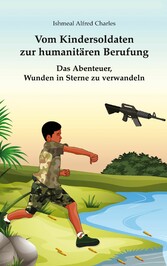 Vom Kindersoldaten zur humanitären Berufung