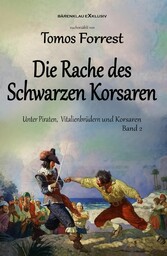 Unter Piraten, Vitalienbrüder und Korsaren Band 2: Die Rache des Schwarzen Korsaren