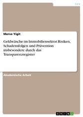 Geldwäsche im Immobiliensektor. Risiken, Schadensfolgen und Prävention insbesondere durch das Transparenzregister