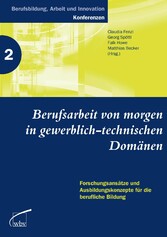 Berufsarbeit von morgen in gewerblich-technischen Domänen