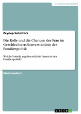 Die Rolle und die Chancen der Frau im Geschlechterrollenverständnis der Familienpolitik