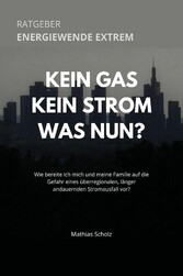 Kein Gas - Kein Strom - Was tun? Energiewende extrem