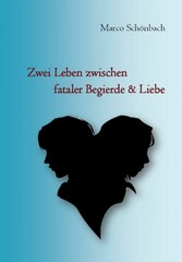 Zwei Leben zwischen fataler Begierde & Liebe