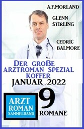 Der große Arztroman Spezial Koffer Januar 2022: Arztroman Sammelband 9 Romane