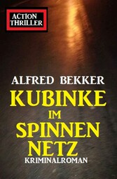 Kubinke im Spinnennetz: Kriminalroman