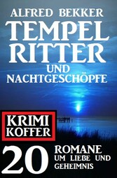 Tempelritter und Nachtgeschöpfe: 20 Mystery Thriller um Liebe und Geheimnis: Krimi Koffer