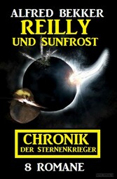 Reilly und Sunfrost: Chronik der Sternenkrieger 8 Romane