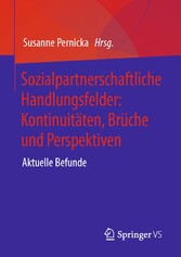 Sozialpartnerschaftliche Handlungsfelder: Kontinuitäten, Brüche und Perspektiven