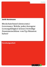 Blockchain-based (democratic) Governance. Welche policy-bezogene Leistungsfähigkeit können freiwillige Zusammenschlüsse vom Typ Bitnation haben?