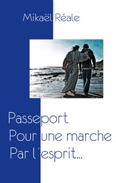 Passeport: Pour une marche par l&apos;esprit