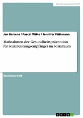 Maßnahmen der Gesundheitsprävention für Sozialleistungsempfänger im Sozialraum