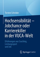 Hochsensibilität - Jobchance oder Karrierekiller in der VUCA-Welt