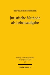 Juristische Methode als Lebensaufgabe