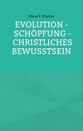 Evolution - Schöpfung - Christliches Bewusstsein