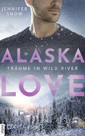 Alaska Love - Träume in Wild River