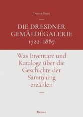 Die Dresdner Gemäldegalerie 1722-1887