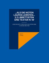 ...Als die Noten laufen lernten... 2.2 Librettisten und Texter N-W