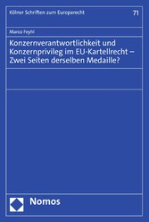 Konzernverantwortlichkeit und Konzernprivileg im EU-Kartellrecht - Zwei Seiten derselben Medaille?