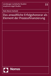 Das anwaltliche Erfolgshonorar als Element der Prozessfinanzierung