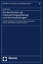 Die Rechtsnatur der Unterwerfungserklärung und ihre Auswirkungen