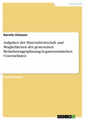 Aufgaben der Materialwirtschaft und Möglichkeiten der gesteuerten Bedarfsmengenplanung in gastronomischen Unternehmen