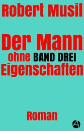 Der Mann ohne Eigenschaften. Band Drei