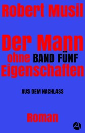 Der Mann ohne Eigenschaften. Band Fünf