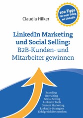 LinkedIn Marketing und Social Selling: B2B-Kunden- und Mitarbeiter gewinnen