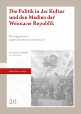 Die Politik in der Kultur und den Medien der Weimarer Republik