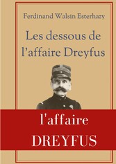 Les Dessous de l&apos;affaire Dreyfus