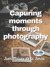 Capuring Moments Through Photography