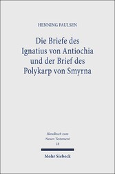 Die Briefe des Ignatius von Antiochia und der Brief des Polykarp von Smyrna