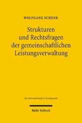 Strukturen und Rechtsfragen der gemeinschaftlichen Leistungsverwaltung