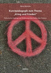 Kunstpädagogik zum Thema 'Krieg und Frieden'