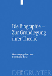 Die Biographie - Zur Grundlegung ihrer Theorie