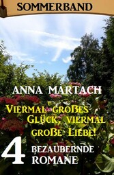 Viermal großes Glück, viermal große Liebe! Sommerband 4 bezaubernde Romane