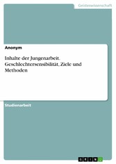 Inhalte der Jungenarbeit. Geschlechtersensibilität, Ziele und Methoden