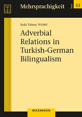 Adverbial Relations in Turkish-German Bilingualism