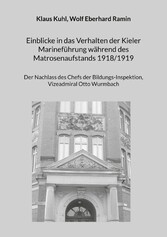 Einblicke in das Verhalten der Kieler Marineführung während des Matrosenaufstands 1918/1919