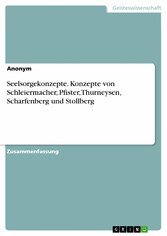 Seelsorgekonzepte. Konzepte von Schleiermacher, Pfister, Thurneysen, Scharfenberg und Stollberg