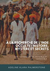 À la recherche de l'Inde occulte : histoire, mystère et secrets