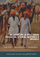 Alla ricerca dell'India occulta: storia, mistero e segreti