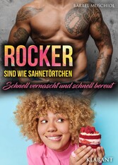 Rocker sind wie Sahnetörtchen. Schnell vernascht und schnell bereut