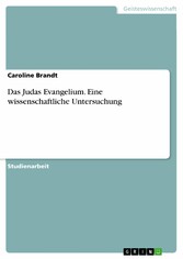 Das Judas Evangelium. Eine wissenschaftliche Untersuchung