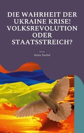 Die Wahrheit der Ukraine Krise! Volksrevolution oder Staatsstreich?