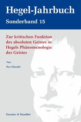 Zur kritischen Funktion des absoluten Geistes in Hegels Phänomenologie des Geistes.