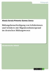 Bildungsbenachteiligung von Schülerinnen und Schülern mit  Migrationshintergrund im deutschen Bildungswesen