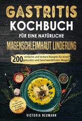 Gastritis Kochbuch für eine natürliche Magenschleimhaut Linderung